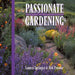 Passionate Gardening: Good Advice for Challenging Climates by Lauren Springer