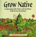 Grow Native: Landscaping with Native and Apt Plants of the Rocky Mountains by S. Huddleston