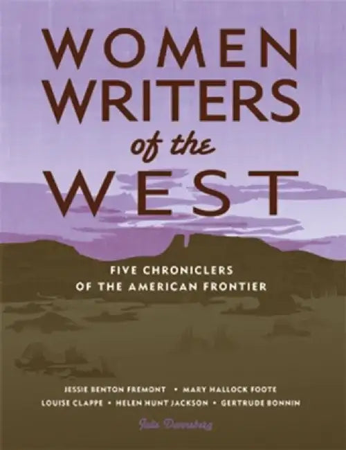 Women Writers of the West: Five Chroniclers of the American Frontier by Julie Danneberg