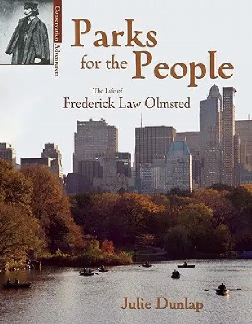 Parks for the People: The Life of Frederick Law Olmsted by Julie Dunlap