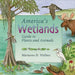 America's Wetlands: Guide to Plants and Animals by Marianne D. Wallace