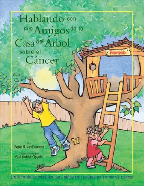 Hablando Con Mis Amigos de La Casa del Arbol Sobre El Cancer by Peter R. Van Dernoot