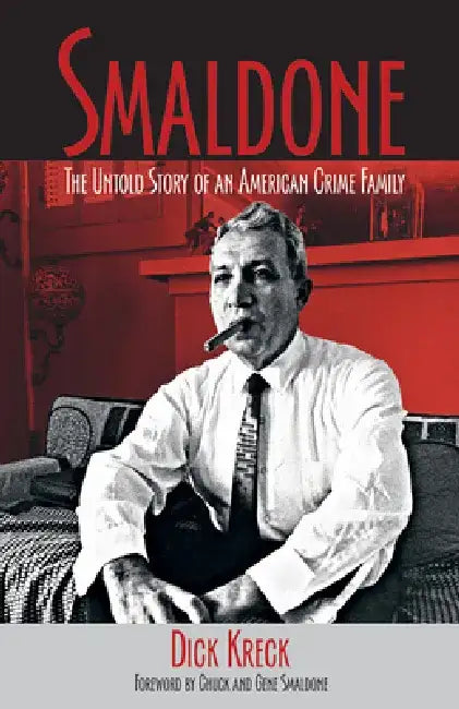 Smaldone: The Untold Story of an American Crime Family by Kreck Dick