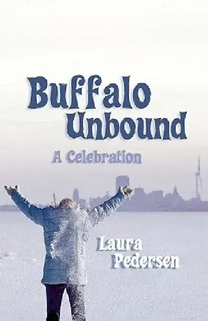 Buffalo Unbound: A Celebration by Laura Pedersen