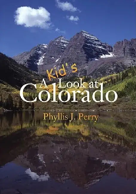 A Kid's Look at Colorado by Phyllis J. Perry