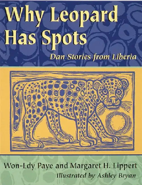 Why Leopard Has Spots: Dan Stories from Liberia by Won-Ldy Lippert Paye