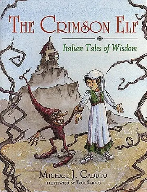 The Crimson Elf: Italian Tales of Wisdom by Michael J. Caduto Caduto