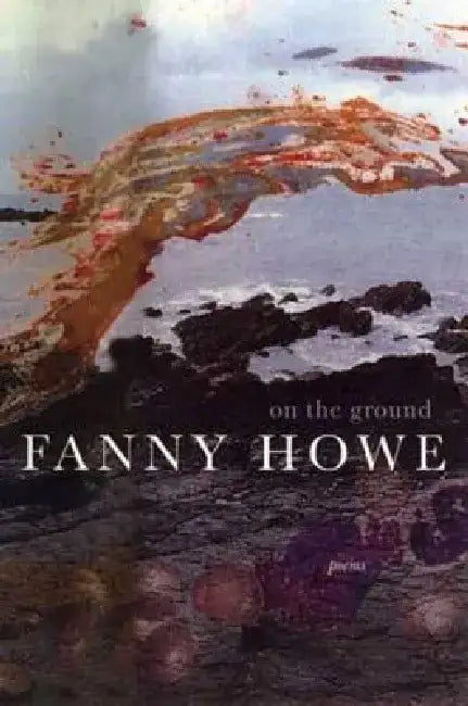 On the Ground by Fanny Howe