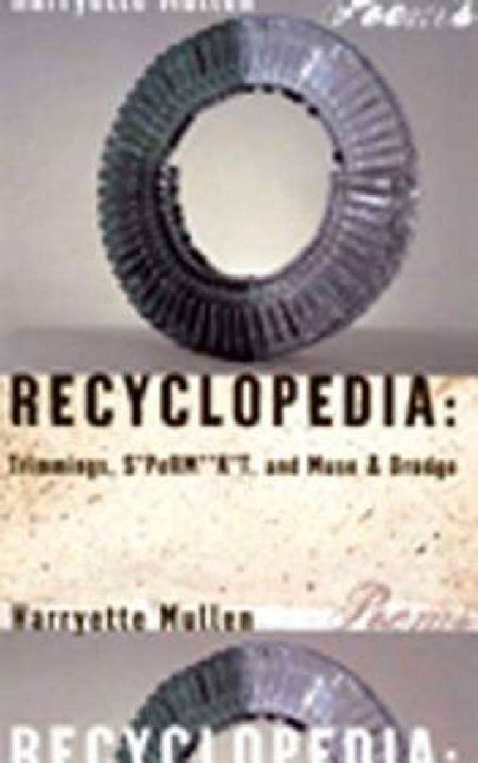 Recyclopedia: Trimmings, S*perm**k*t, and Muse & Drudge by Harryette Mullen