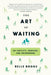 The Art of Waiting: On Fertility, Medicine, and Motherhood by Belle Boggs