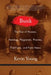 Bunk: The Rise of Hoaxes, Humbug, Plagiarists, Phonies, Post-Facts, and Fake News by Kevin Young