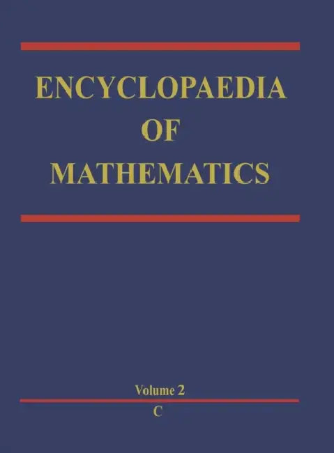 Encyclopaedia of Mathematics: C an Updated and Annotated Translation of the Soviet 'Mathematical Encyclopaedia' by Michiel Hazewinkel