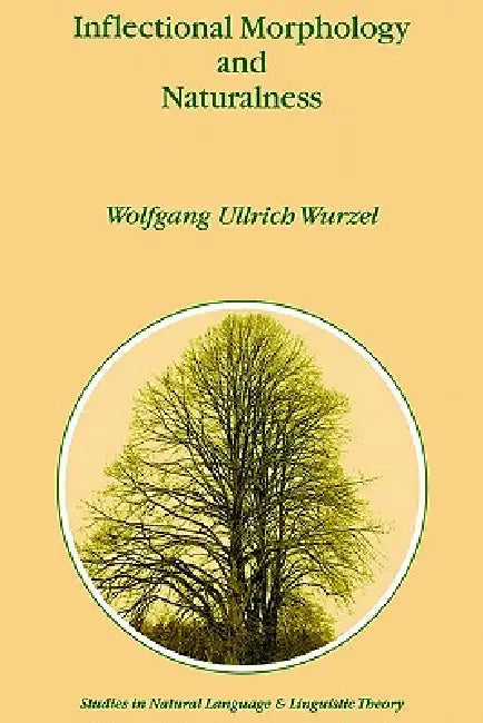 Inflectional Morphology and Naturalness by Wolfgang Ullrich Wurzel, Manfred Schentke