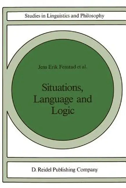 Situations, Language and Logic by J. E. Fenstad