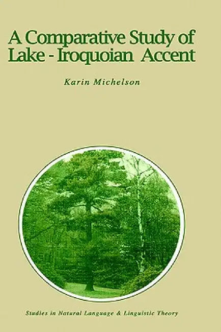 A Comparative Study of Lake-Iroquoian Accent by K. E. Michelson