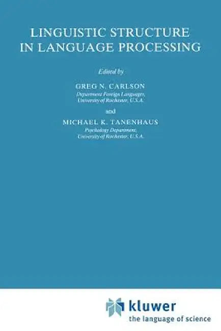 Linguistic Structure in Language Processing by G. N. Carlson