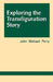 Exploring the Transfiguration Story by John Michael Perry