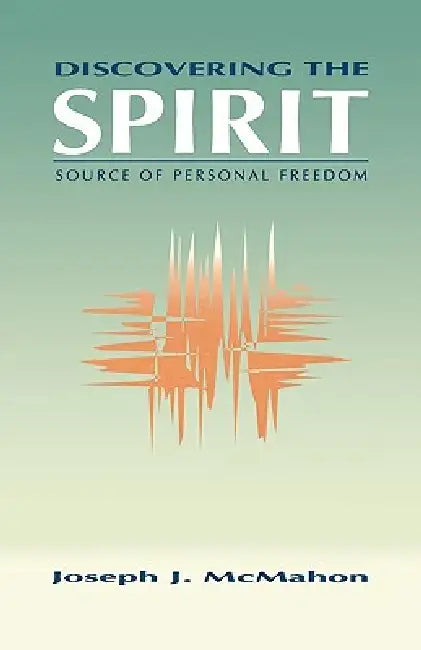 Discovering The Spirit by Joseph J. McMahon