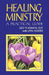 Healing Ministry: A Practical Guide by Leo Thomas, Jan Alkire