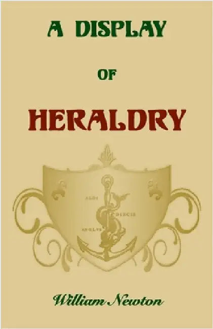 A Display of Heraldry by Newton, William