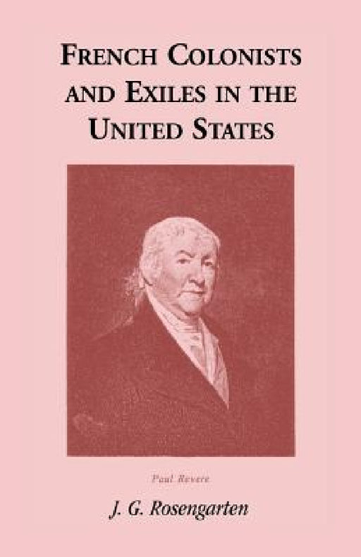 French Colonists and Exiles in the United States by J. G. Rosengarten