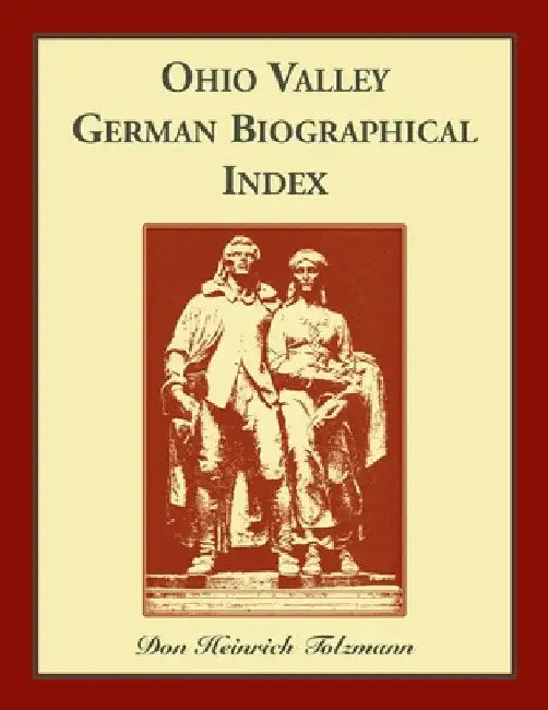 Ohio Valley German Biographical Index by Don H. Tolzmann