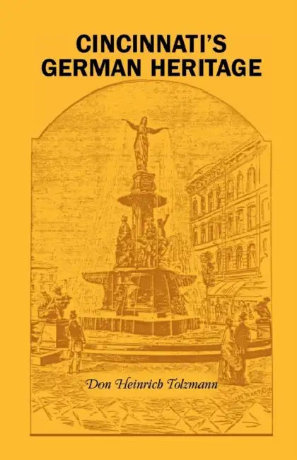 Cincinnati's German Heritage by Don Heinrich Tolzmann