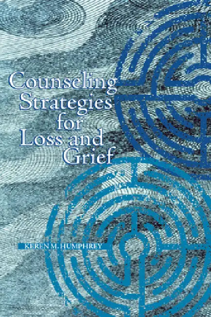 Counseling Strategies for Loss and Grief by Keren M. Humphrey