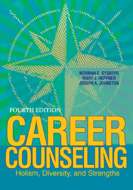 Career Counseling: Holism, Diversity, and Strengths by Norman C. Gysbers, Mary J. Heppner, Joseph A. Johnston