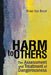 Harm to Others: The Assessment and Treatment of Dangerousness by Brain Van Brunt