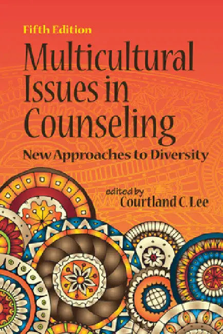 Multicultural Issues in Counseling: New Approaches to Diversity by Courtland C. Lee