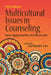 Multicultural Issues in Counseling: New Approaches to Diversity by Courtland C. Lee