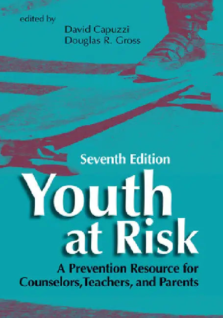 Youth at Risk: A Prevention Resource for Counselors, Teachers, and Parents by David Capuzzi