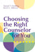 Choosing the Right Counselor for You by Samuel T. Gladding, Kevin G. Alderson