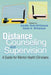 Distance Counseling and Supervision: A Guide for Mental Health Clinicians by Jennifer Nivin Williamson, Daniel G. Williamson