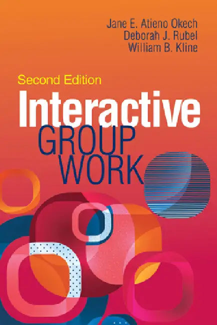 Interactive Group Work by Jane E. Atieno Okech, Deborah J. Rubel, William B. Kline