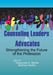 Counseling Leaders & Advocates: Strengthening the Future of the Profession by Cassandra A. Storlie, Barbara Herlihy