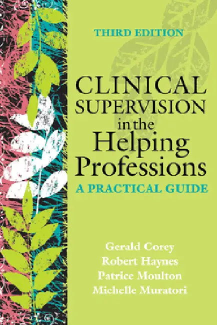 Clinical Supervision in the Helping Professions: A Practical Guide by Gerald Corey
