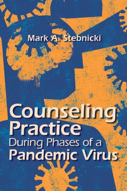 Counseling Practice During Phases of a Pandemic Virus by Mark A. Stebnicki