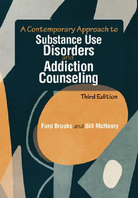 A Contemporary Approach to Substance Use Disorders and Addiction Counseling by Ford Brooks