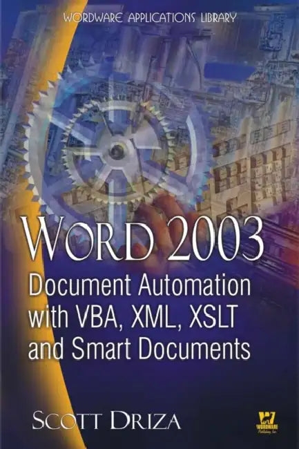 Word 2003 Document Automation with Vba, XML, Xslt, and Smart Documents: . by Scott Driza