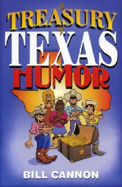 A Treasury of Texas Humor by Bill Cannon