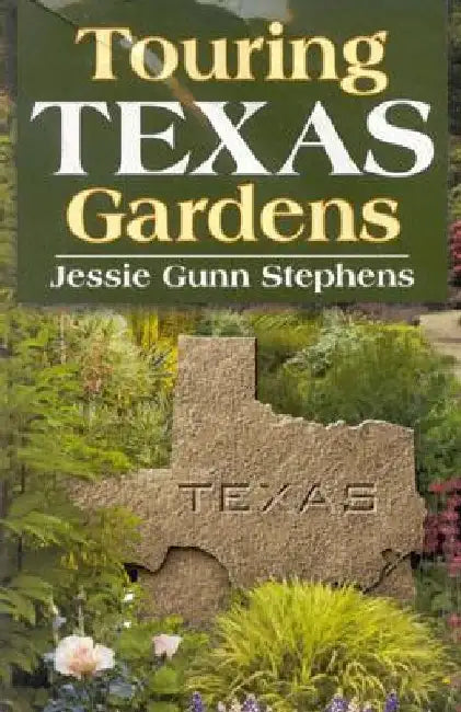 Touring Texas Gardens by Jessie Gunn Stephens