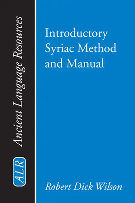 Introductory Syriac Method and Manual by Robert Dick Wilson