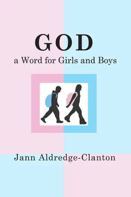 God, a Word for Girls and Boys by Jann Aldredge-Clanton
