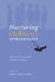 Nurturing Children's Spirituality: Christian Perspectives and Best Practices by Holly Catterton Allen
