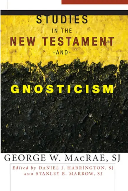 Studies in the New Testament and Gnosticism by George W., S.J. MacRae