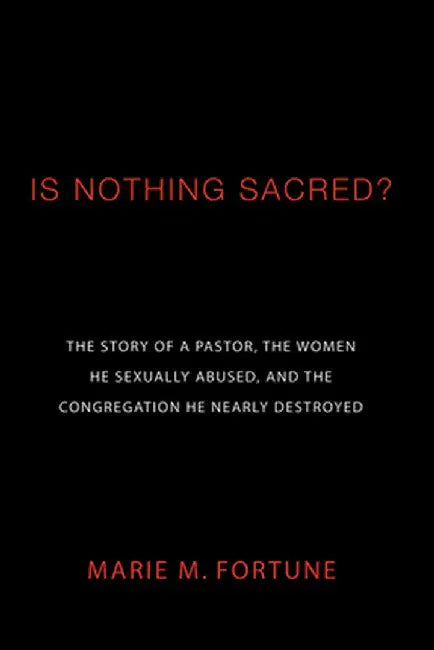 Is Nothing Sacred? by Marie M. Fortune