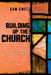 Building Up the Church: Live Experiments in Faith, Hope, and Love by Sam Ewell