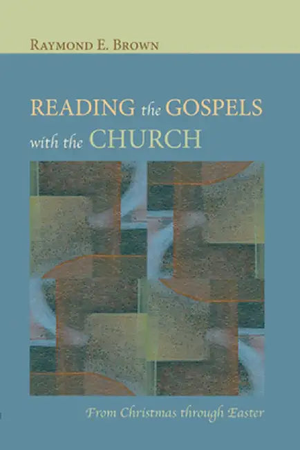 Reading the Gospels with the Church by Raymond E. Brown